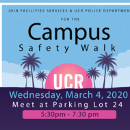 Join the Facilities Services and UCR Police Department for the Campus Safety Walk